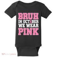 Breast Cancer For Bruh In October Wear Baby Bodysuit thumb 0