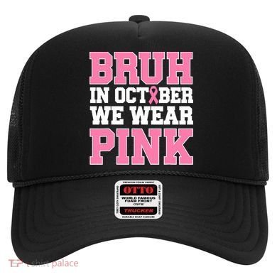 Breast Cancer For Bruh In October Wear Hat