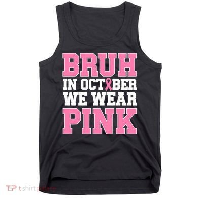 Breast Cancer For Bruh In October Wear Tank Top