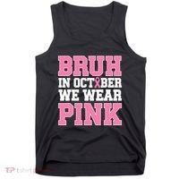 Breast Cancer For Bruh In October Wear Tank Top thumb 0