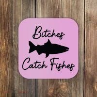 Bitches Catch Fishes Coaster thumb 0