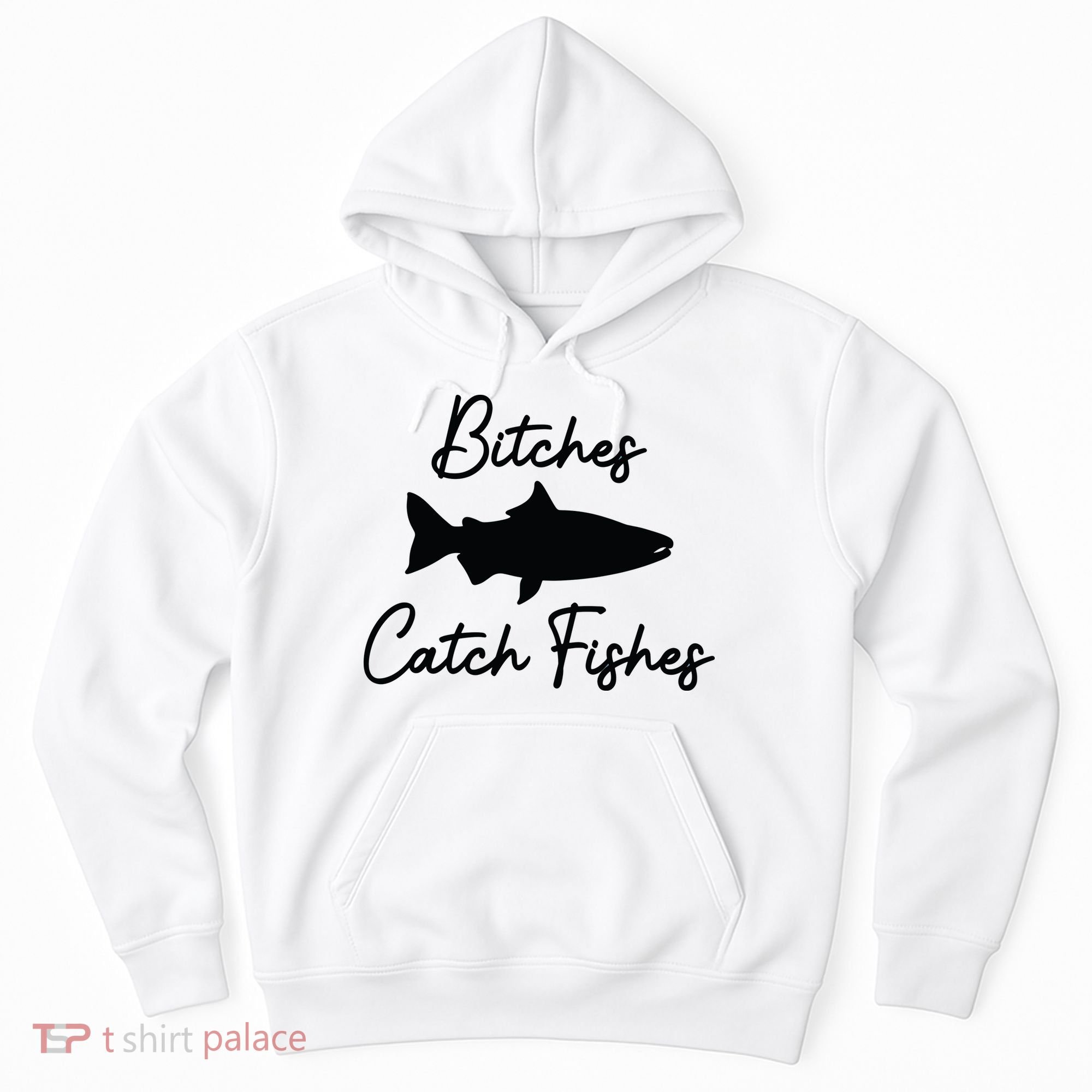 Bitches Catch Fishes Hoodie