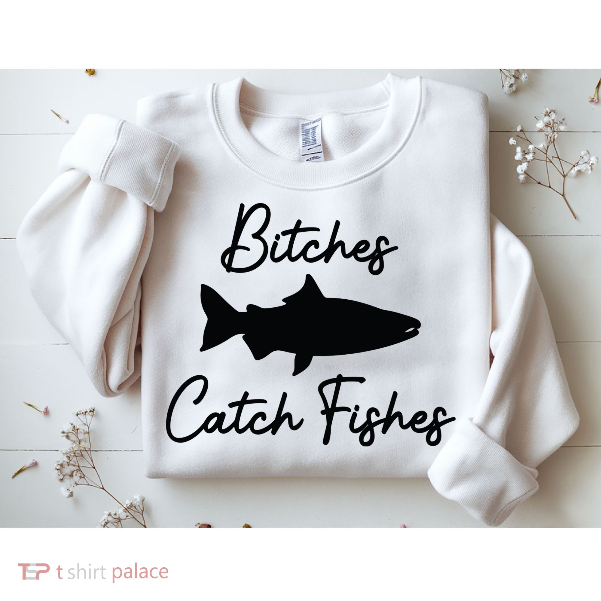 Bitches Catch Fishes Sweatshirt
