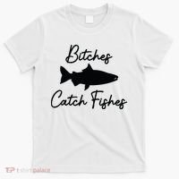 Bitches Catch Fishes T-Shirt thumb 0