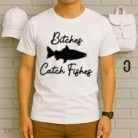 Bitches Catch Fishes T-Shirt thumb 6