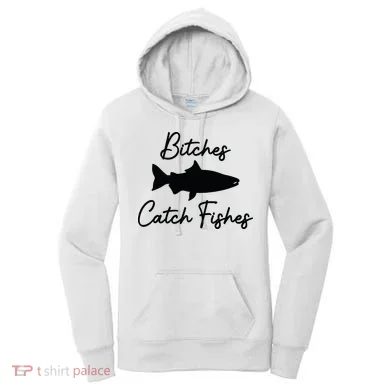 Bitches Catch Fishes Women's Hoodie