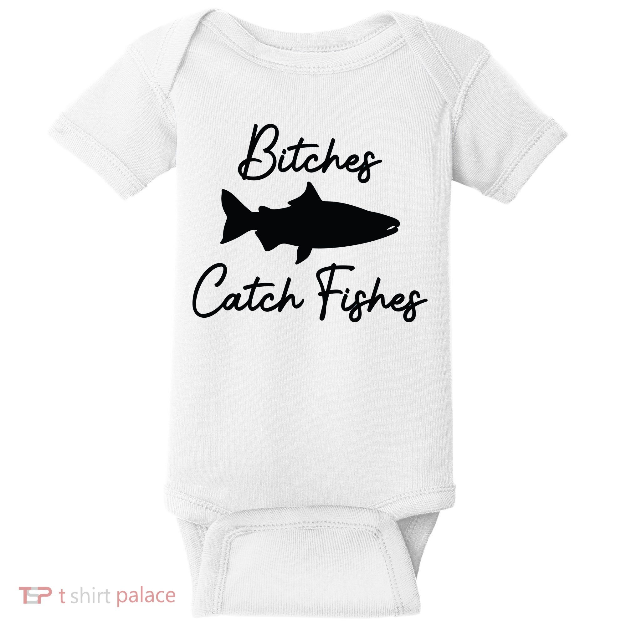 Bitches Catch Fishes Baby Bodysuit
