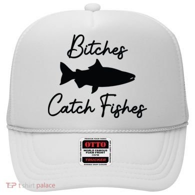 Bitches Catch Fishes Hat