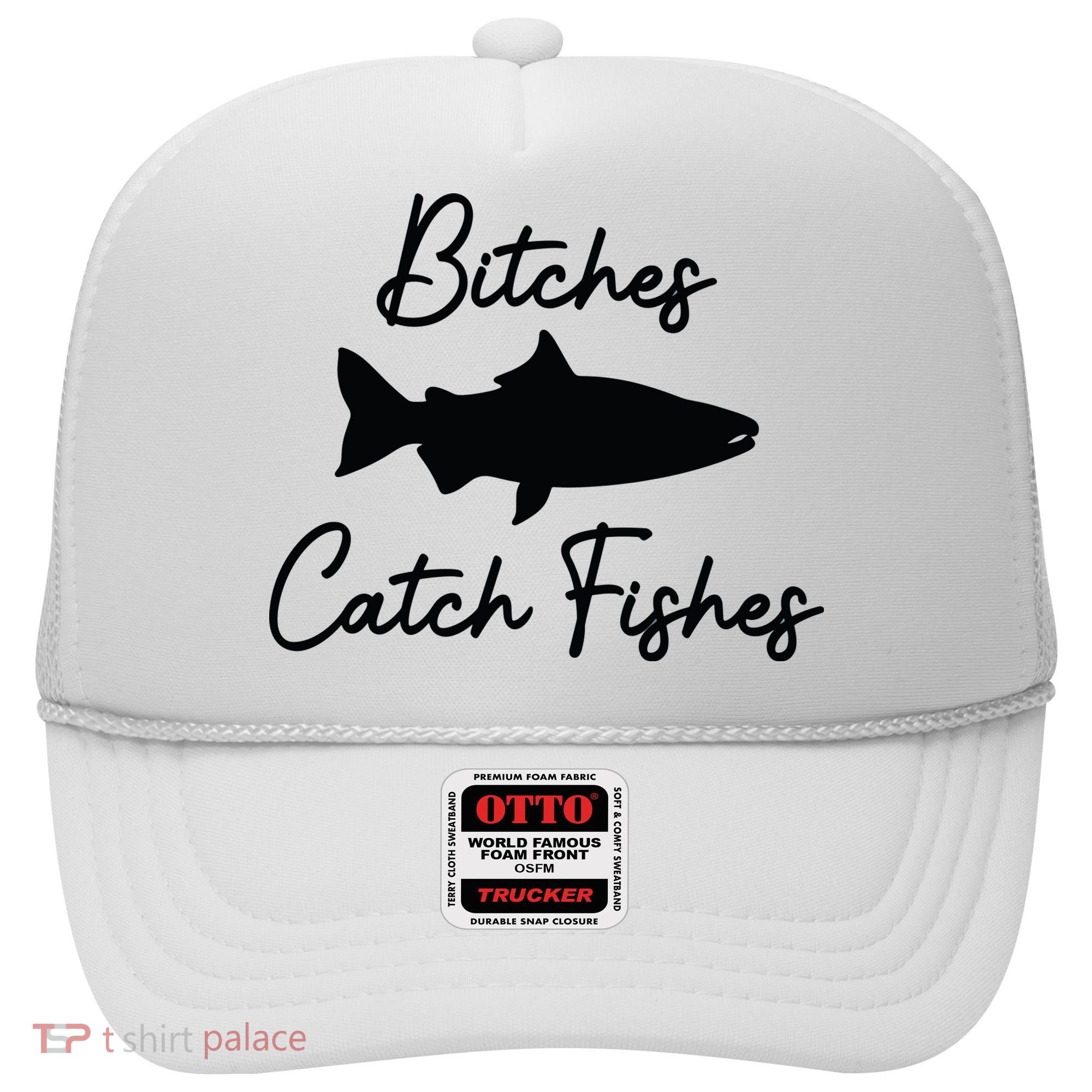 Bitches Catch Fishes Hat