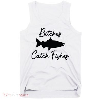 Bitches Catch Fishes Tank Top