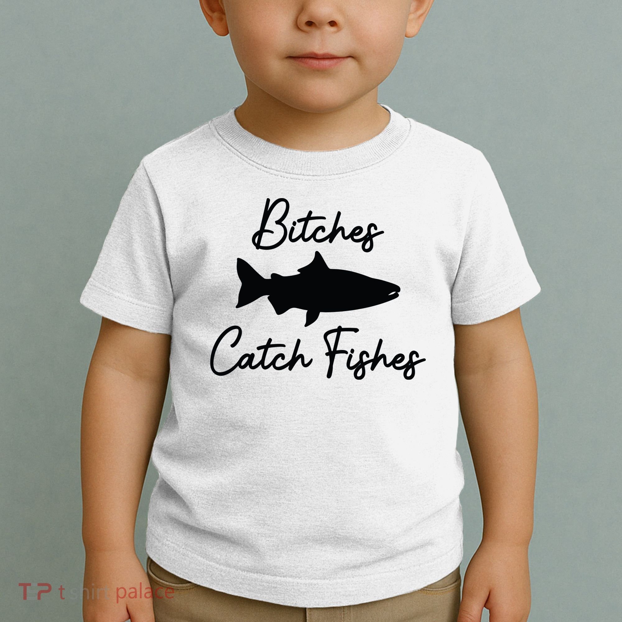 Bitches Catch Fishes Toddler T-Shirt