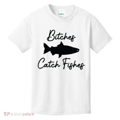 Bitches Catch Fishes Kids T-Shirt