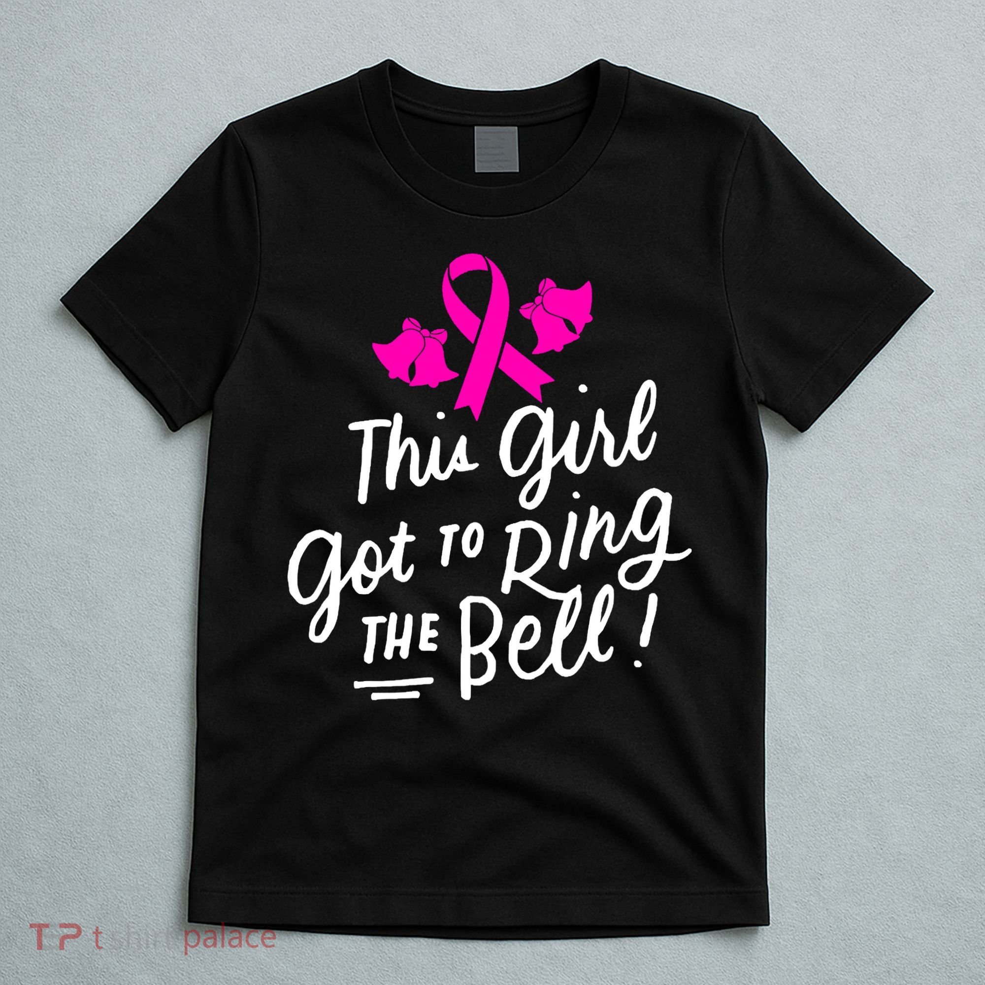 Breast Cancer Funny This Girl Got To Ring The Bell Chemo Grad T-Shirt