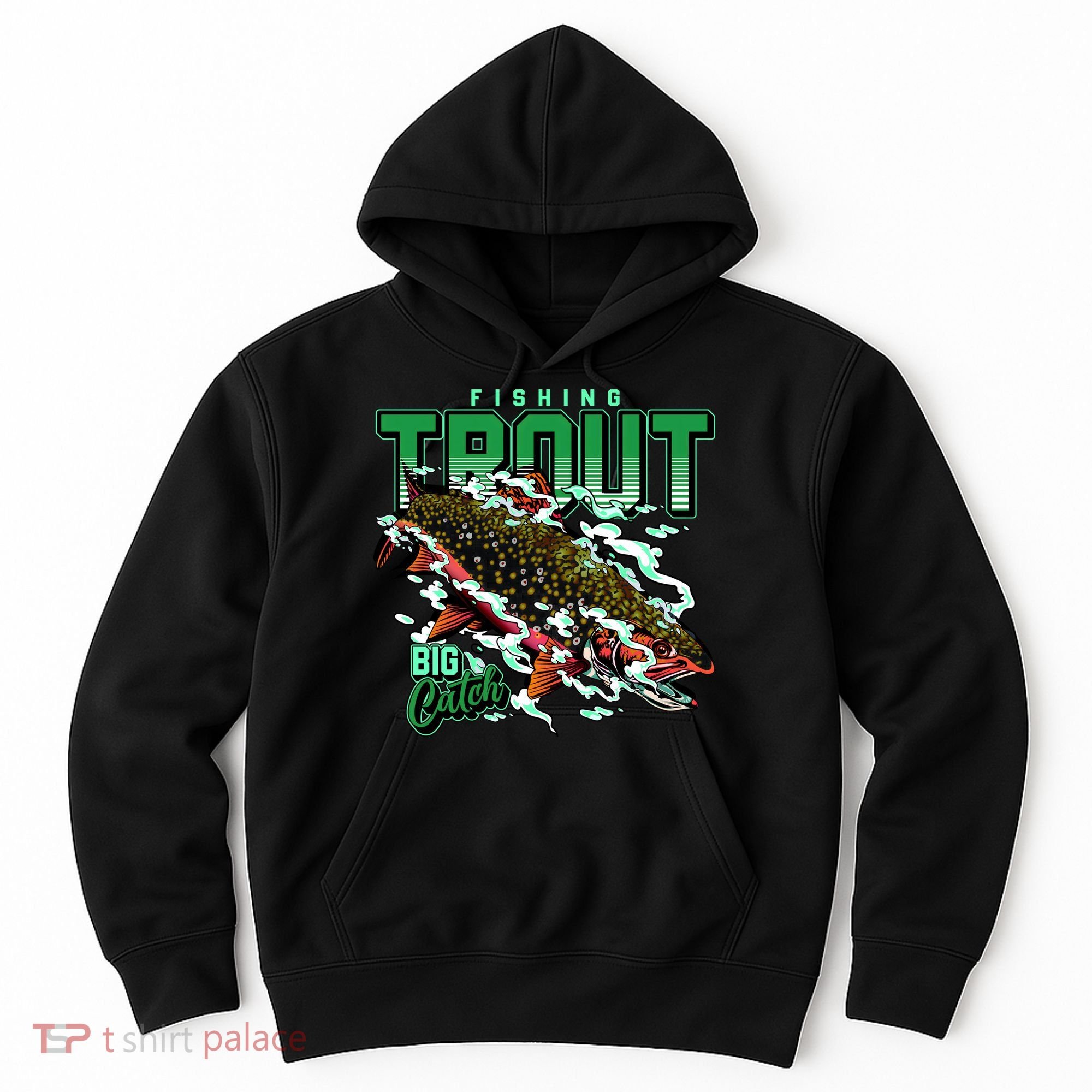 Big Catch Fishing For Trout Hoodie