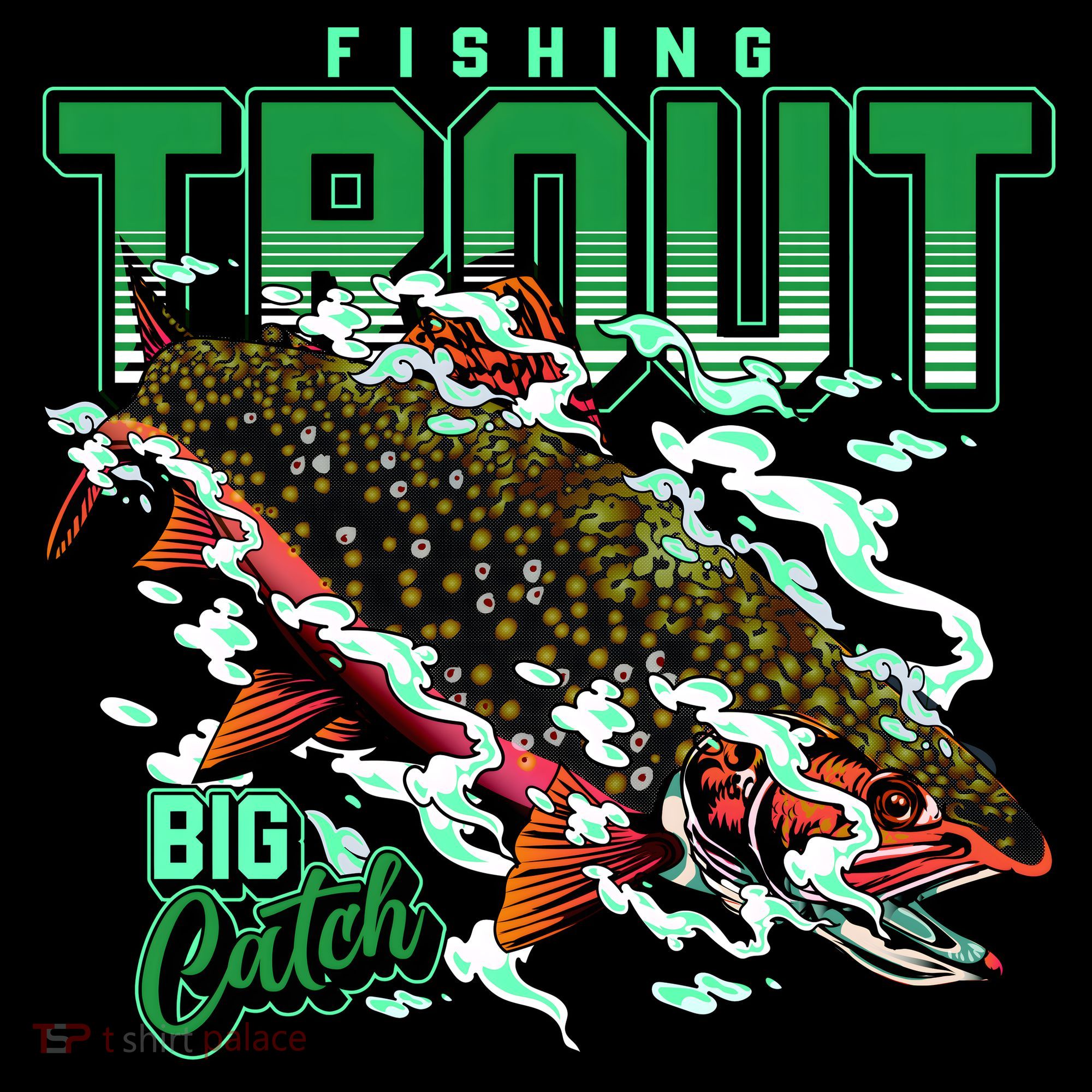 Big Catch Fishing For Trout T-Shirt