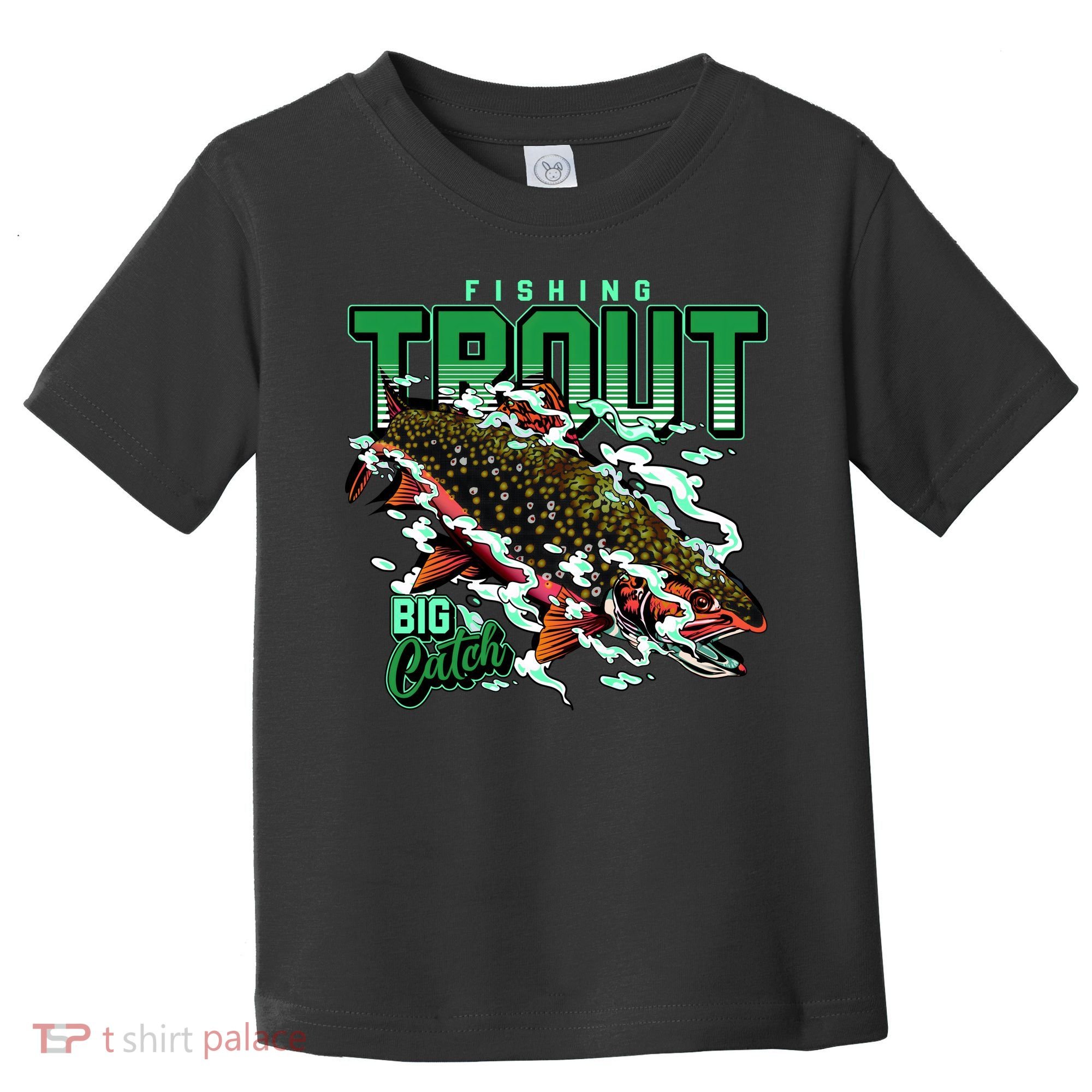 Big Catch Fishing For Trout Toddler T-Shirt