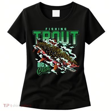 Big Catch Fishing For Trout Women's T-Shirt