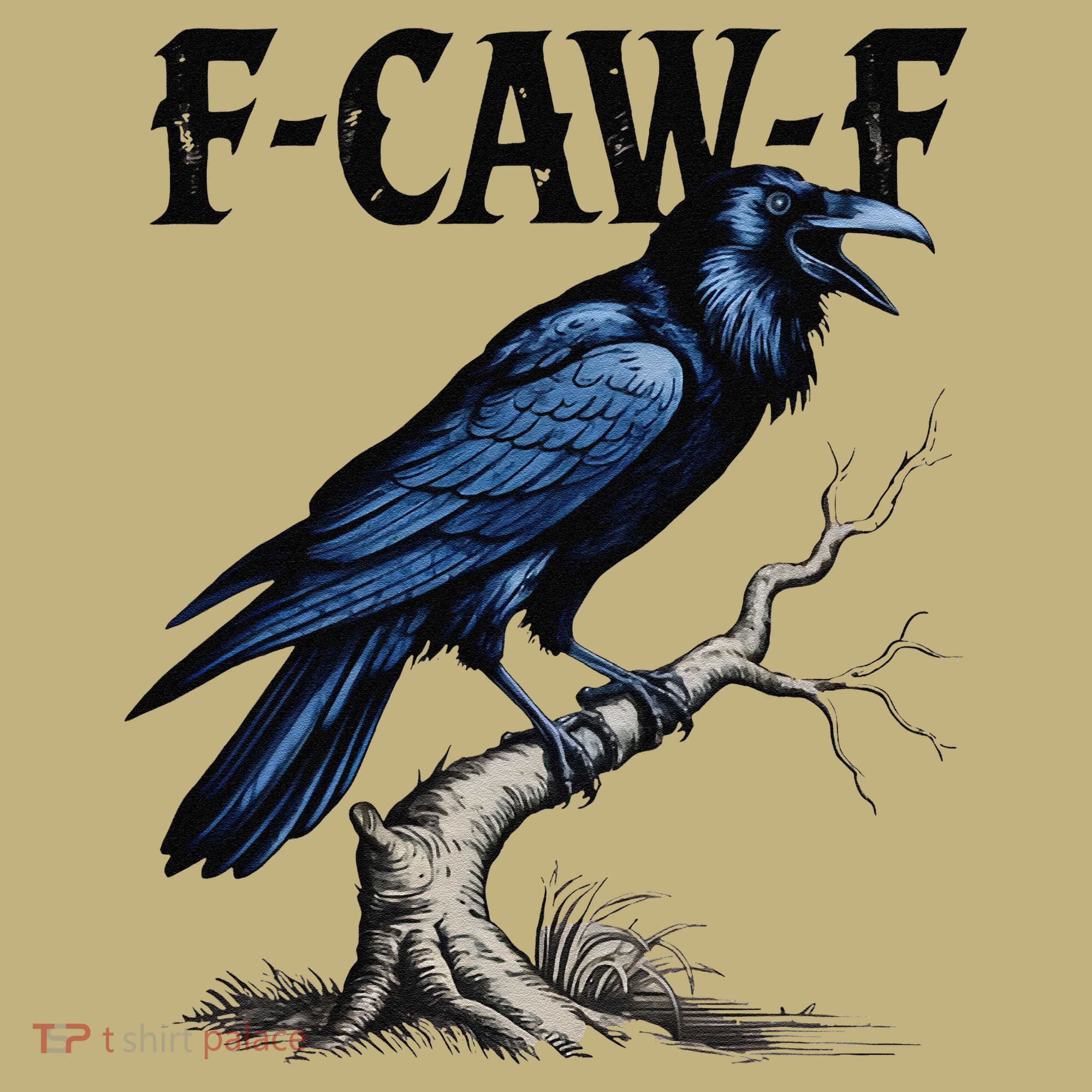 Black Crow F-Caw-F Funny Black Bird T-Shirt