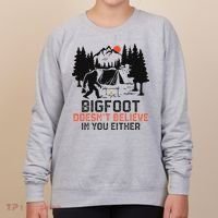 Bigfoot Camping Funny Bigfoot Doesn't Believe In You Either Women's Sweatshirt thumb 0