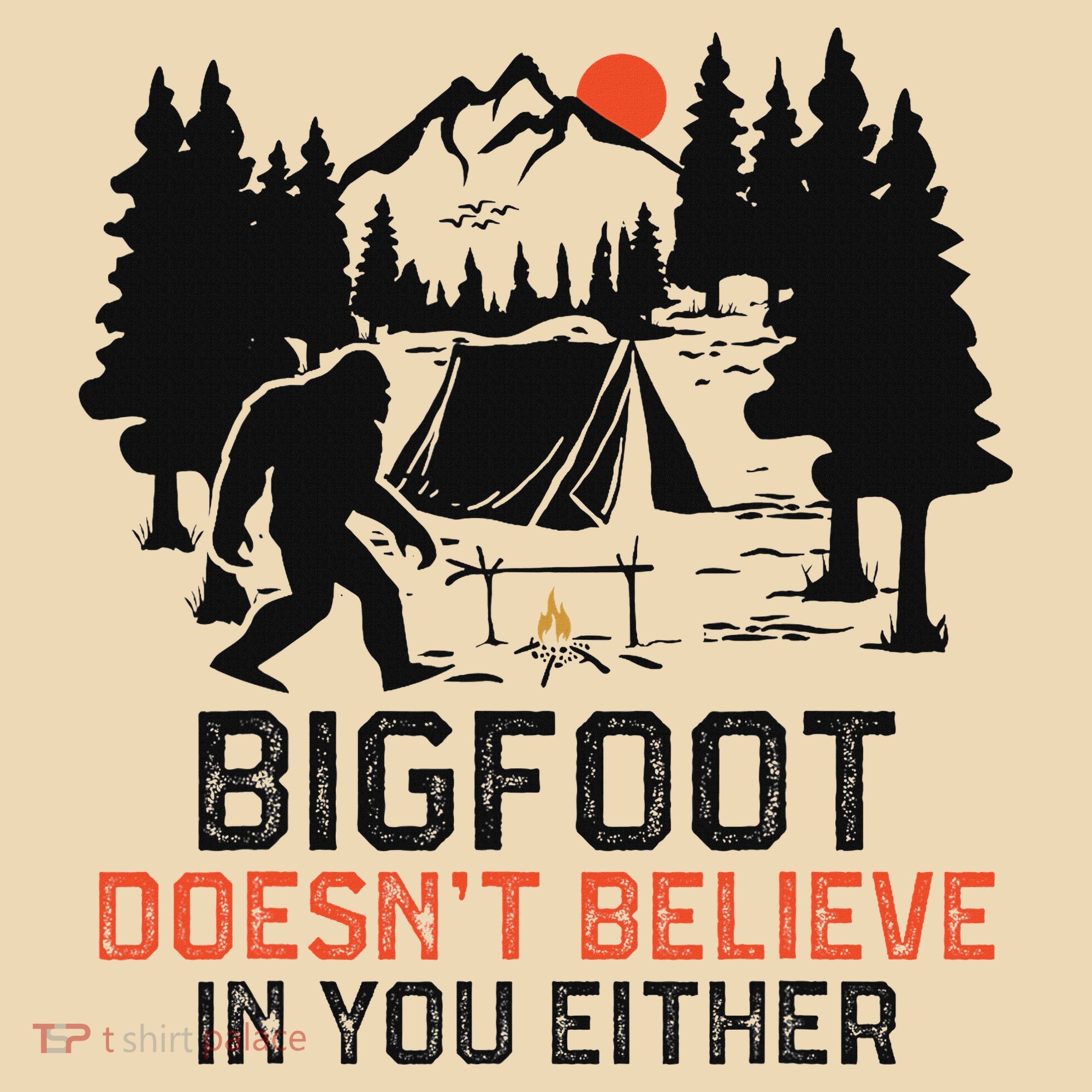 Bigfoot Camping Funny Bigfoot Doesn't Believe In You Either Tote Bag