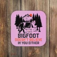 Bigfoot Camping Funny Bigfoot Doesn't Believe In You Either Coaster thumb 0