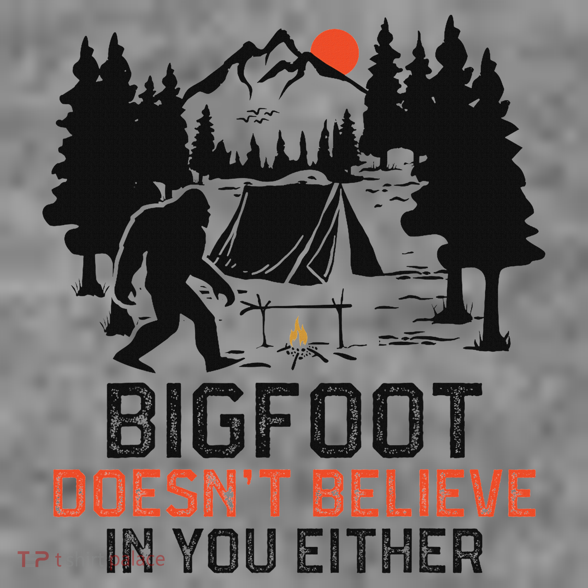 Bigfoot Camping Funny Bigfoot Doesn't Believe In You Either Toddler Hoodie