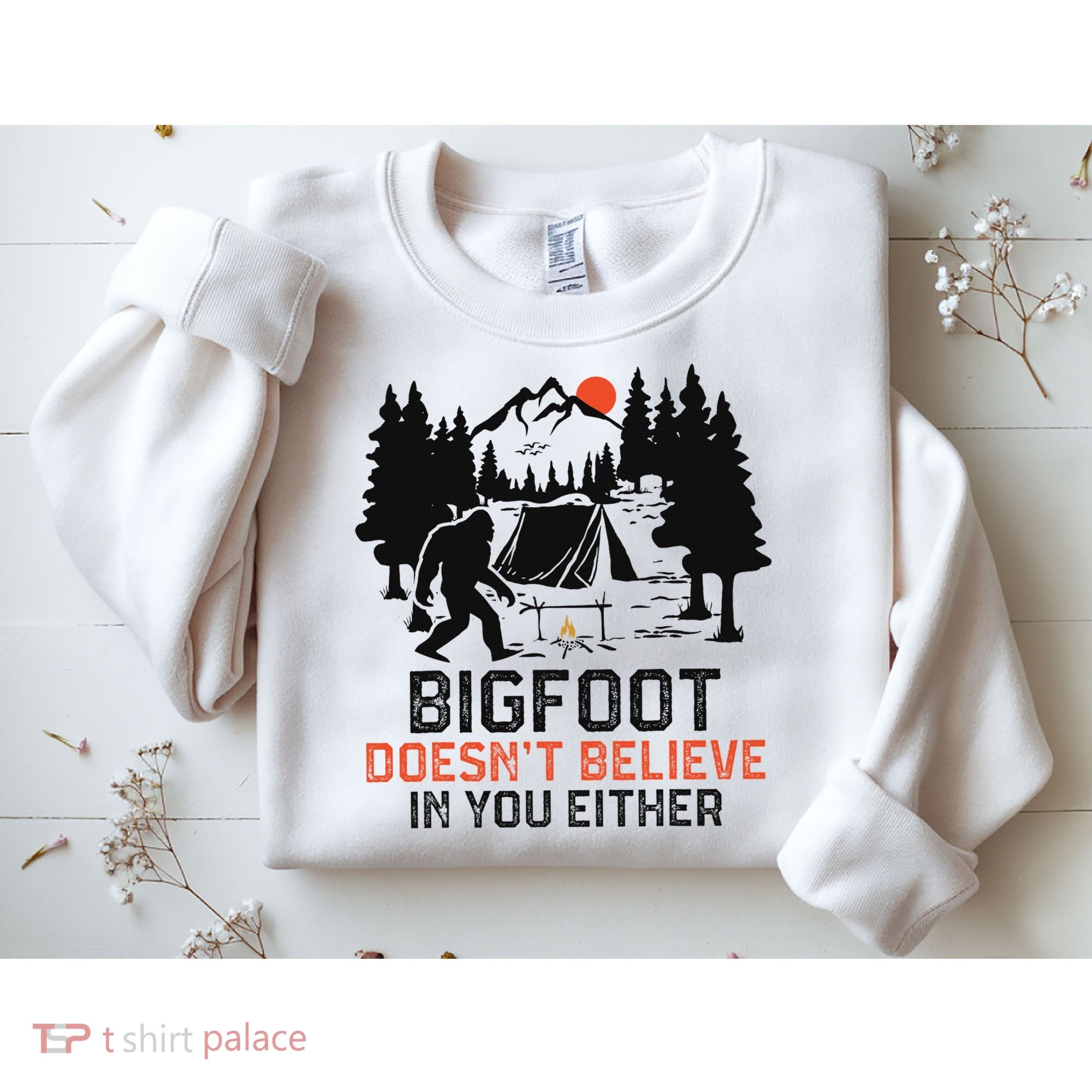Bigfoot Camping Funny Bigfoot Doesn't Believe In You Either Sweatshirt