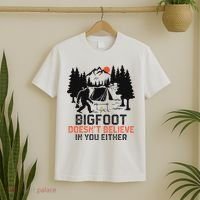 Bigfoot Camping Funny Bigfoot Doesn't Believe In You Either T-Shirt thumb 2