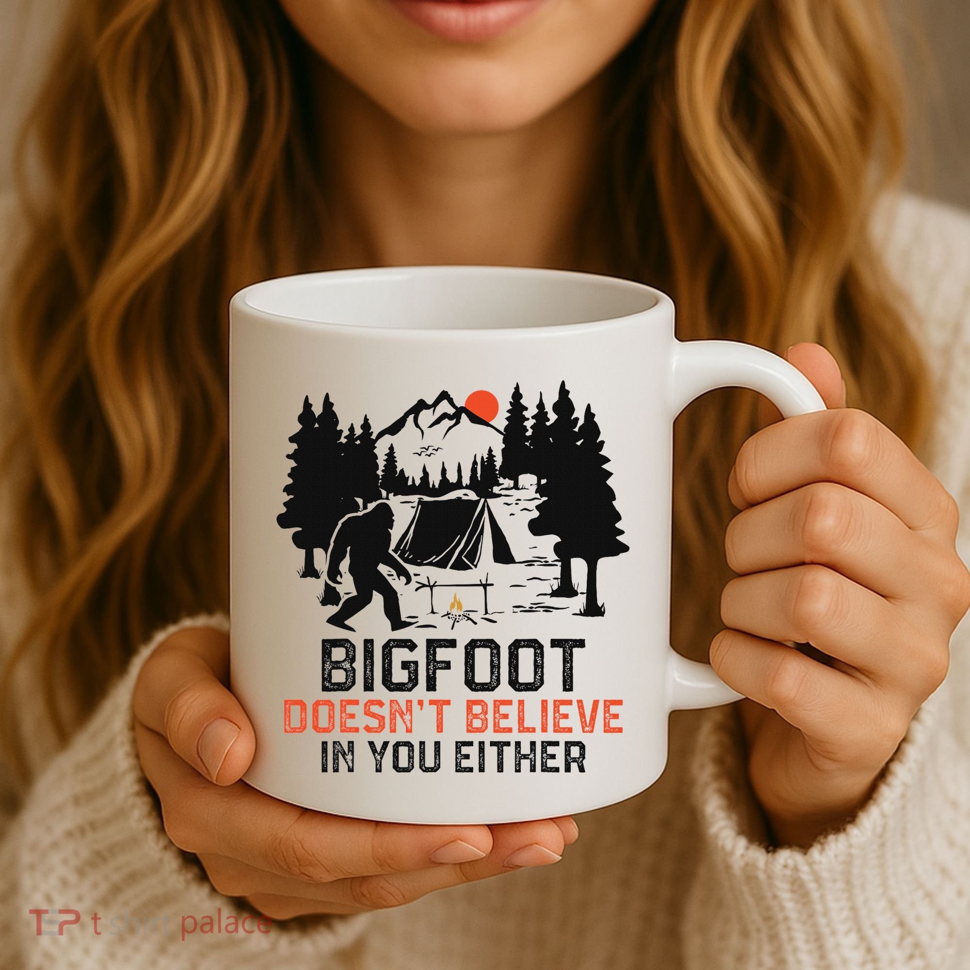 Bigfoot Camping Funny Bigfoot Doesn't Believe In You Either Coffee Mug