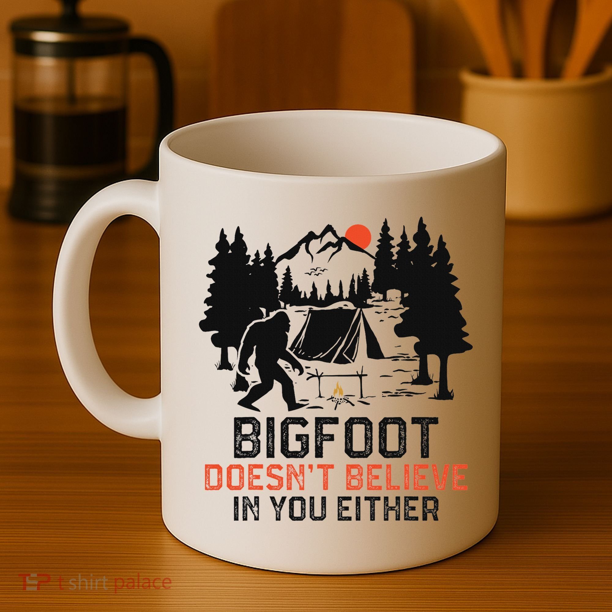 Bigfoot Camping Funny Bigfoot Doesn't Believe In You Either Coffee Mug