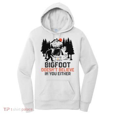Bigfoot Camping Funny Bigfoot Doesn't Believe In You Either Women's Hoodie