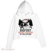 Bigfoot Camping Funny Bigfoot Doesn't Believe In You Either Crop Fleece Hoodie thumb 0