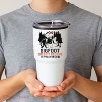 Bigfoot Camping Funny Bigfoot Doesn't Believe In You Either Tumbler thumb 2