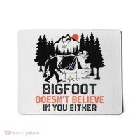 Bigfoot Camping Funny Bigfoot Doesn't Believe In You Either Mousepad thumb 0