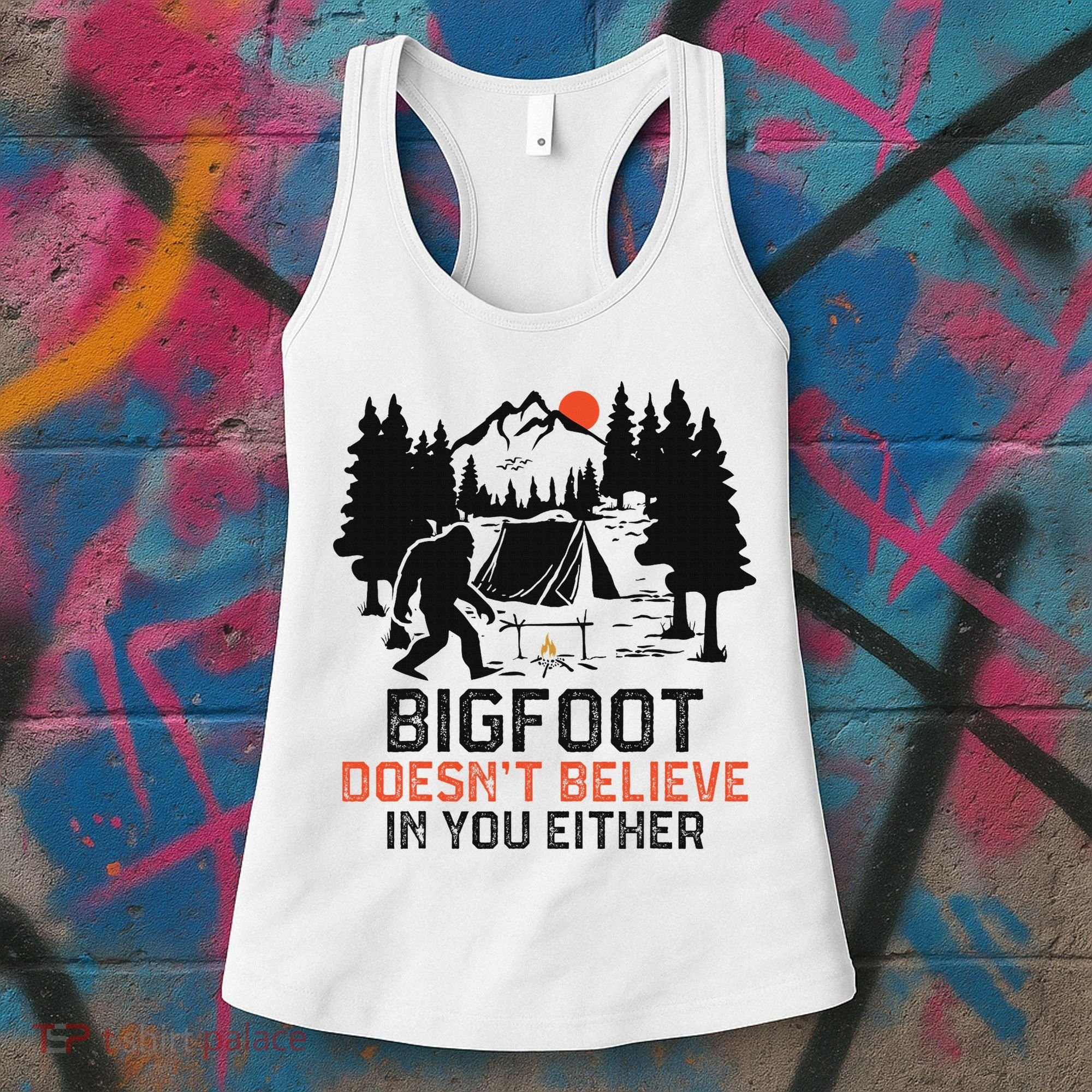 Bigfoot Camping Funny Bigfoot Doesn't Believe In You Either Women's Tank Top