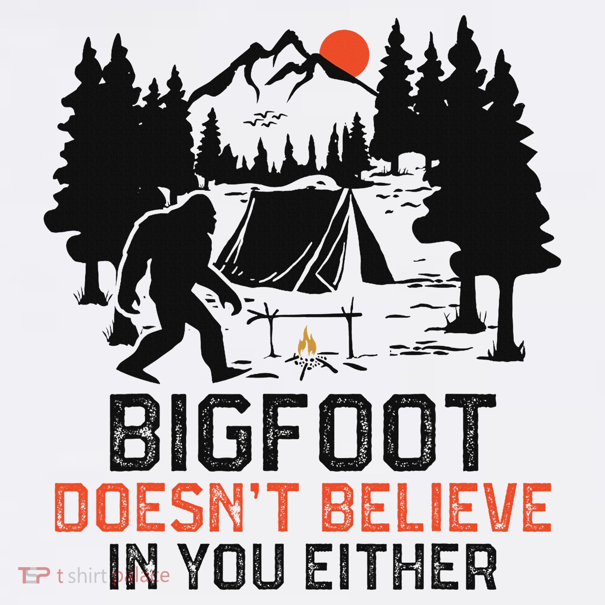 Bigfoot Camping Funny Bigfoot Doesn't Believe In You Either Women's Tank Top