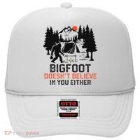 Bigfoot Camping Funny Bigfoot Doesn't Believe In You Either Hat thumb 0