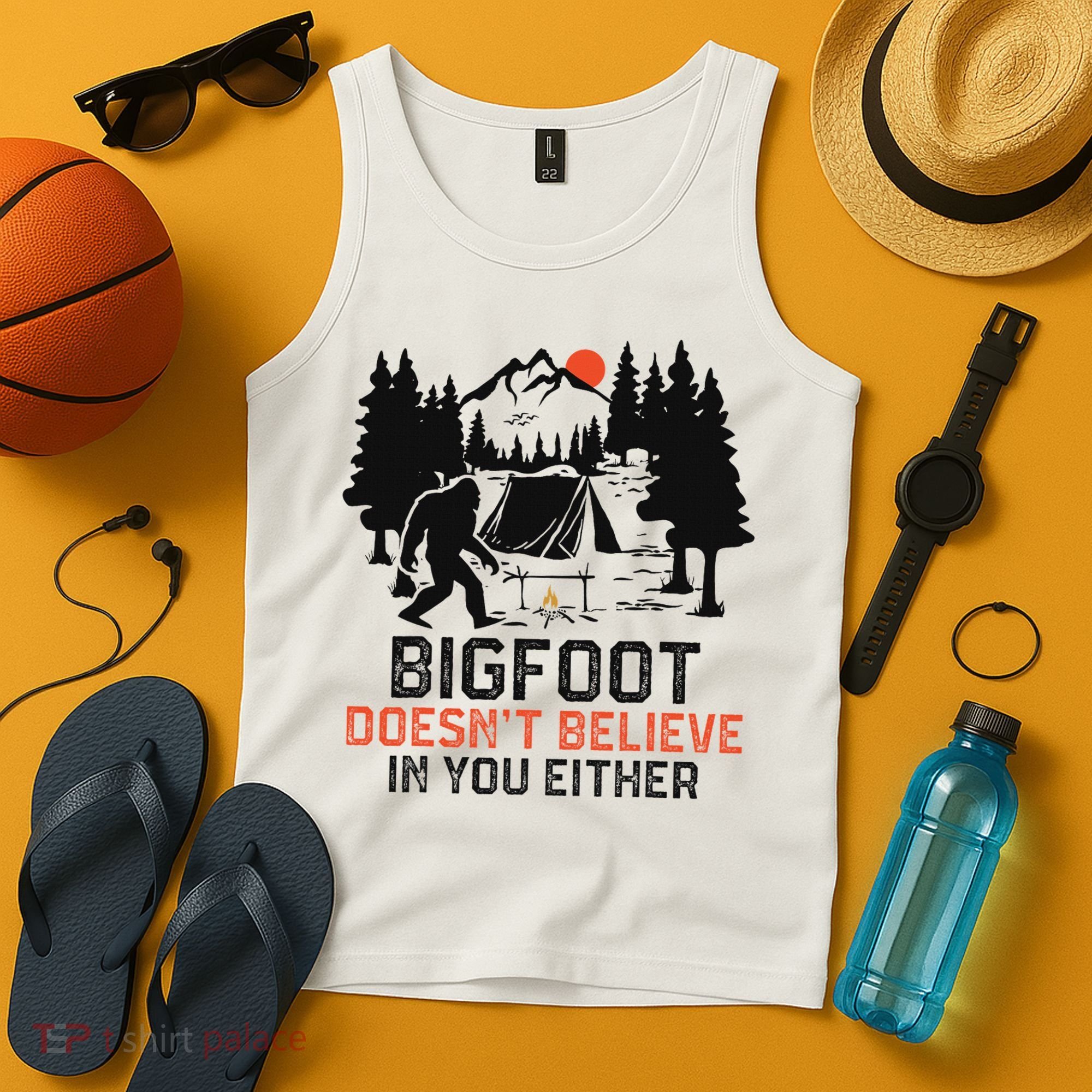 Bigfoot Camping Funny Bigfoot Doesn't Believe In You Either Tank Top