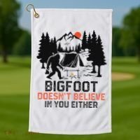 Bigfoot Camping Funny Bigfoot Doesn't Believe In You Either Golf Towel thumb 1