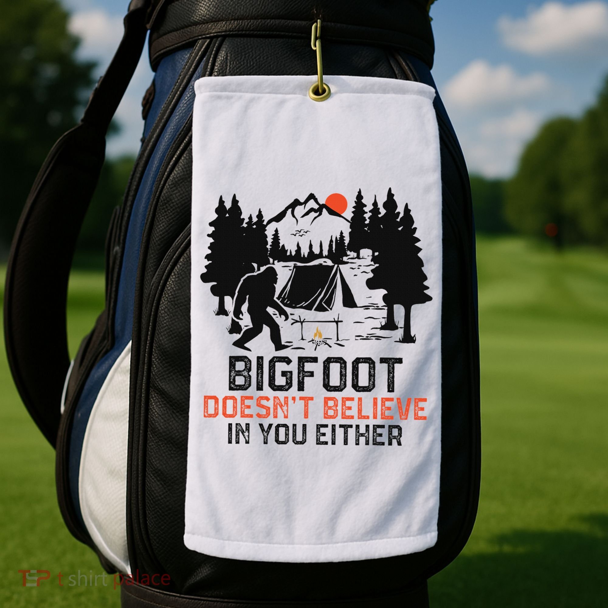 Bigfoot Camping Funny Bigfoot Doesn't Believe In You Either Golf Towel