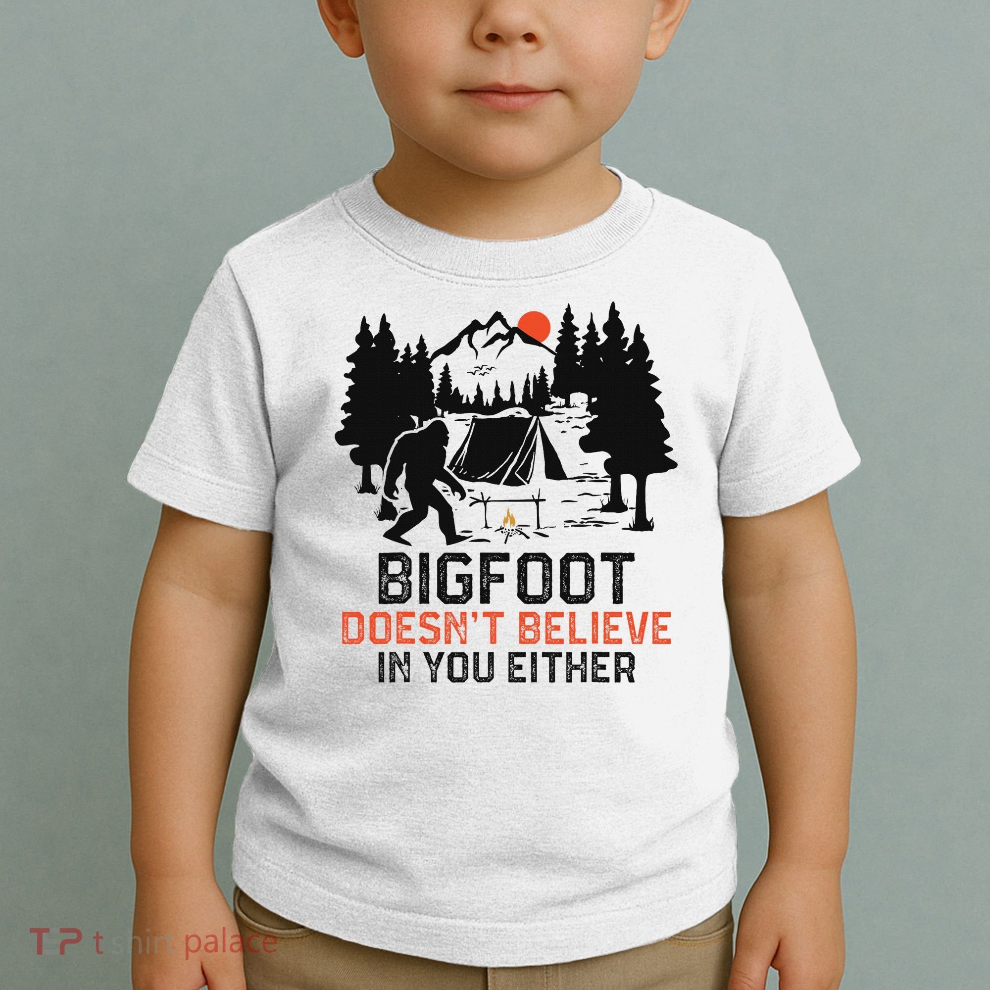 Bigfoot Camping Funny Bigfoot Doesn't Believe In You Either Toddler T-Shirt