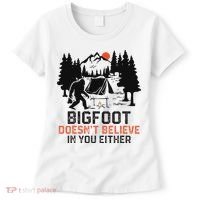 Bigfoot Camping Funny Bigfoot Doesn't Believe In You Either Women's T-Shirt thumb 0