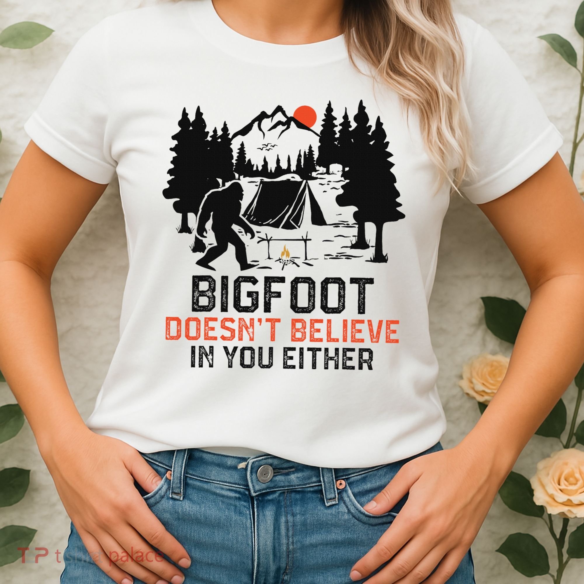 Bigfoot Camping Funny Bigfoot Doesn't Believe In You Either Women's T-Shirt