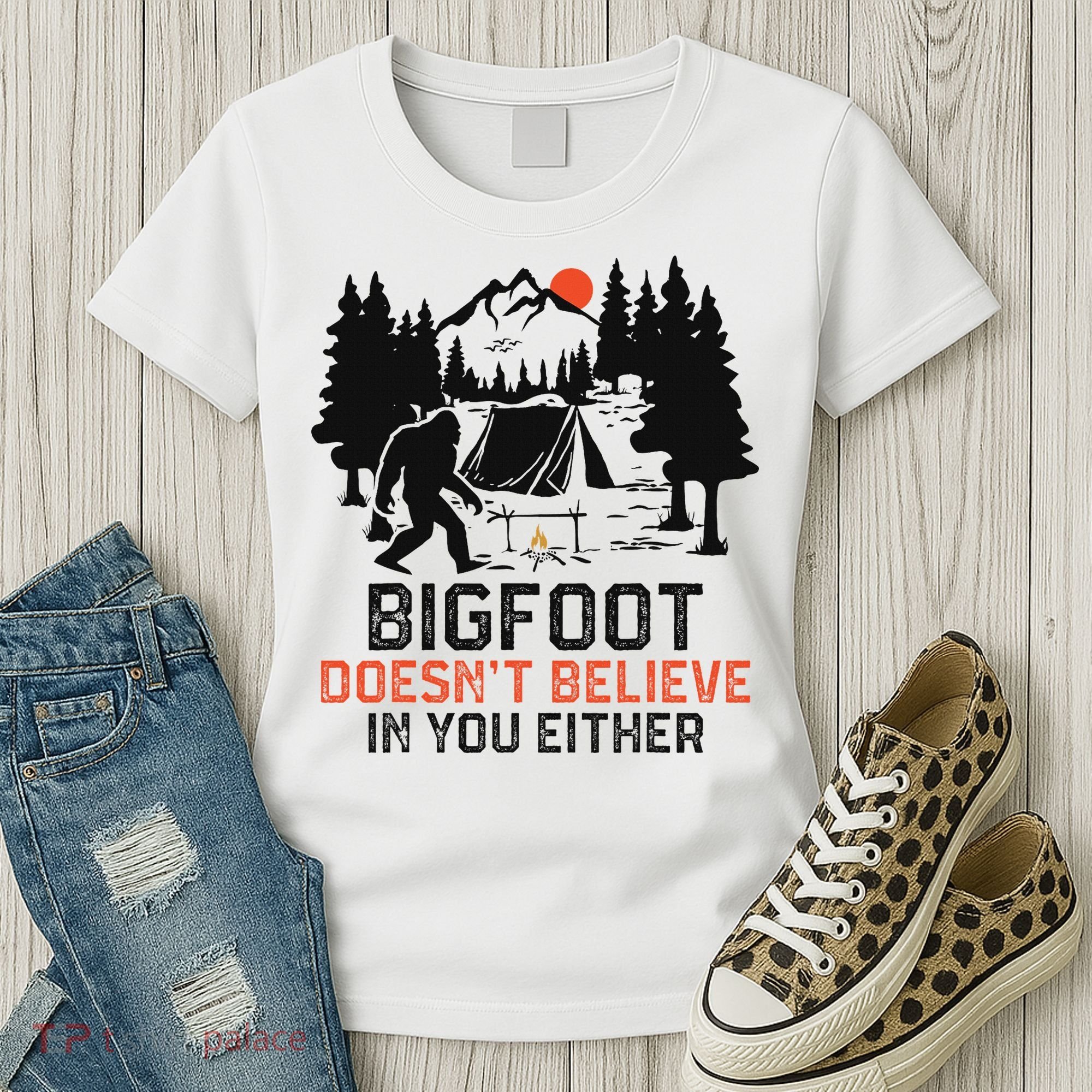 Bigfoot Camping Funny Bigfoot Doesn't Believe In You Either Women's T-Shirt
