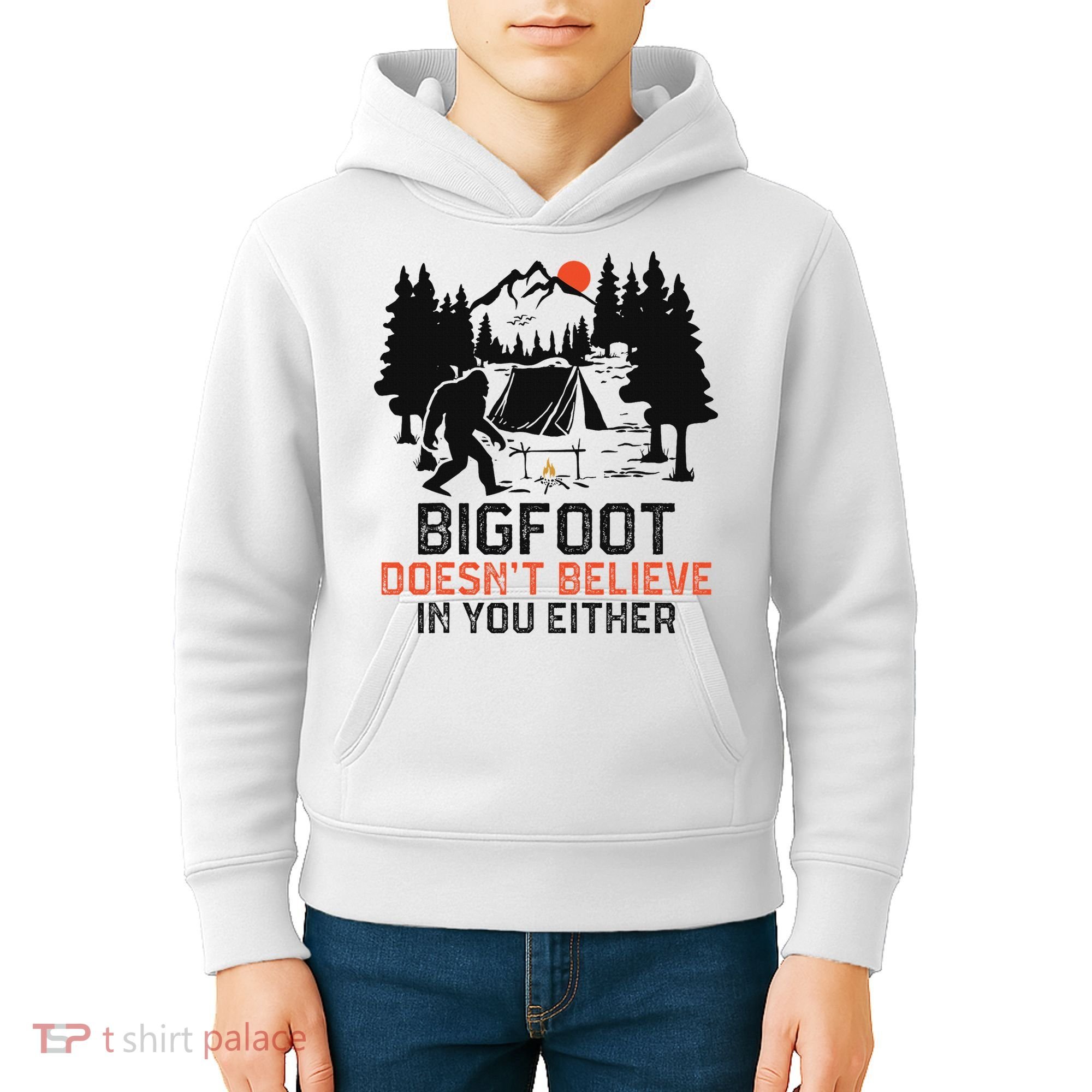 Bigfoot Camping Funny Bigfoot Doesn't Believe In You Either Kids Hoodie
