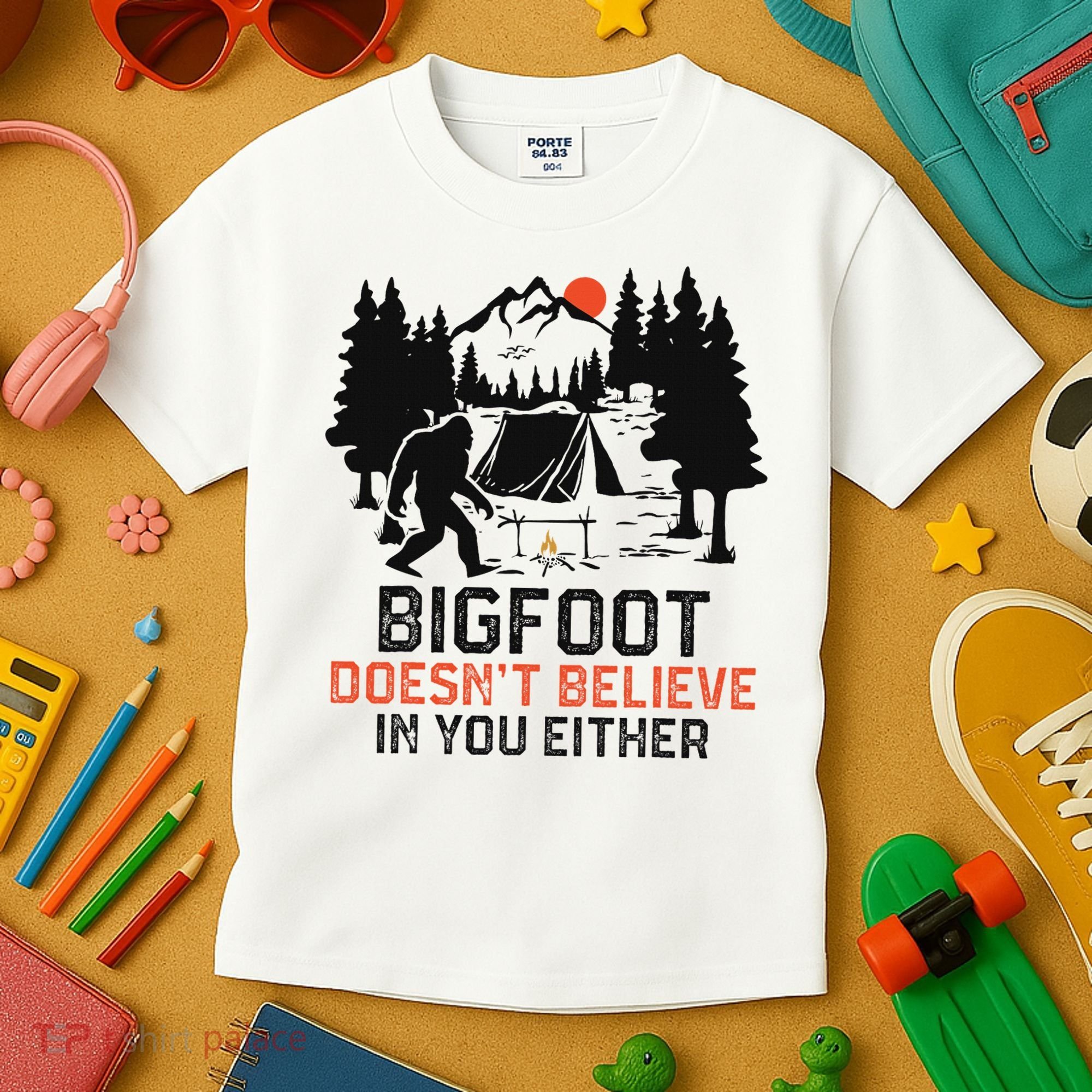 Bigfoot Camping Funny Bigfoot Doesn't Believe In You Either Kids T-Shirt