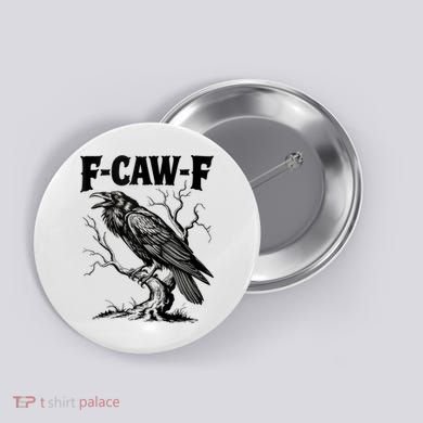 Black Crow, F-Caw-F Funny Black Bird Lover Button