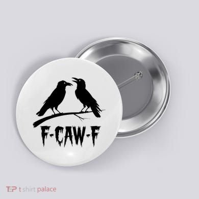 Black Crow, F-Caw-F Funny Black Bird Lover Button