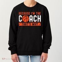 Basketball Coach Game Because I'm The Coach That's Why Women's Sweatshirt thumb 0