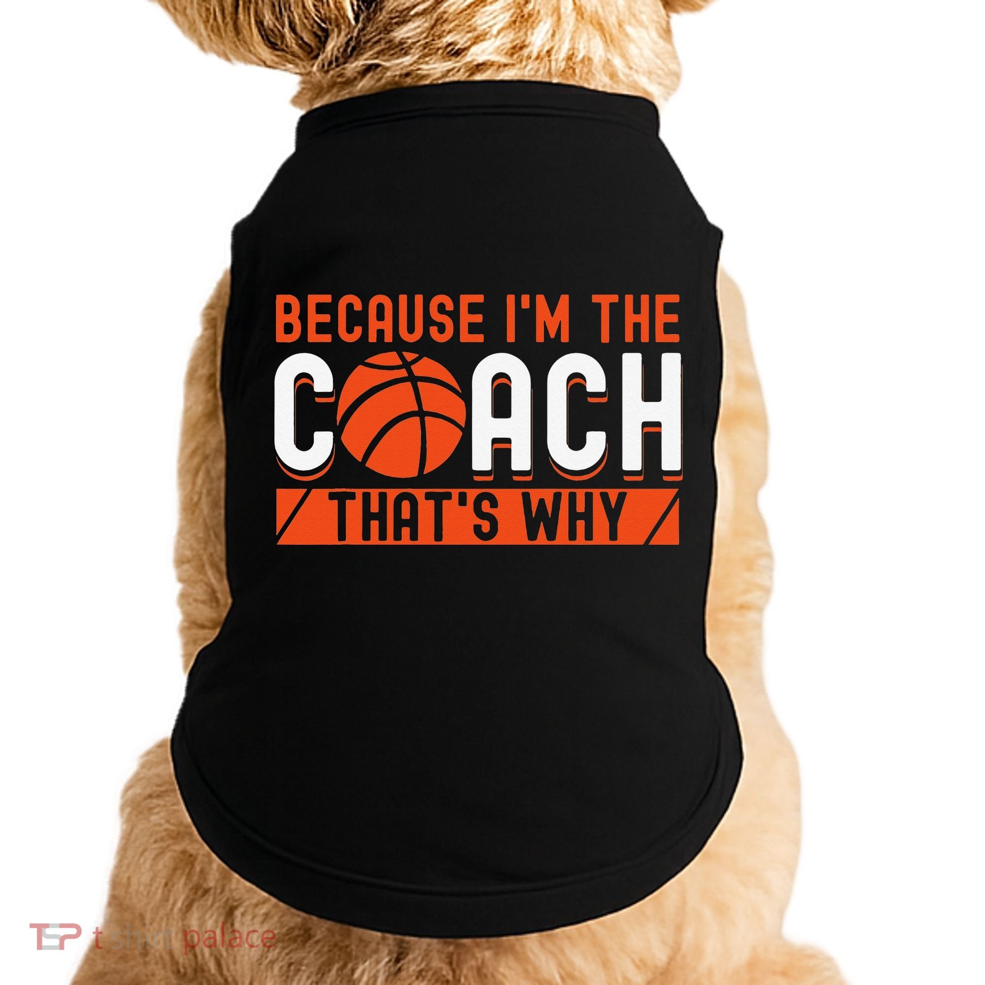 Basketball Coach Game Because I'm The Coach That's Why Doggie Tank